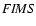 $\it FIMS$