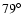 $79^{\circ}$