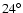 $24^{\circ}$