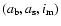 $(a_{\rm b}, a_{\rm s}, i_{\rm m})$