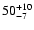 $\rm 50^{+10}_{-7}$