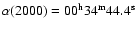 $\alpha(2000)=00^{\rm h} 34^{\rm m} 44.4^{\rm s}$