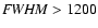 ${\it FWHM}>1200$