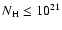 $N_{\rm H}\leq 10 ^{21}$