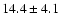 $14.4\pm 4.1 $