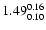 $1.49_{\rm0.10}^{0.16}$