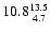 $10.8_{\rm ~4.7}^{13.5} $