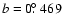 $b=0\hbox{$.\!\!^\circ$ }469$