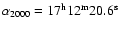 $\alpha_{2000} =17 ^{\rm h} 12^{\rm m} 20.6^{\rm s}$