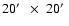 $20\hbox{$^\prime$ }~\times ~20\hbox{$^\prime$ }$