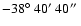 $-38\hbox{$^\circ$ }40\hbox{$^\prime$ }40\hbox{$^{\prime\prime}$ }$