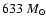 $633~M_{\odot}$