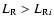 $L_{{\rm R}} > L_{{{\rm R}}i}$