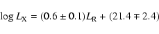 \begin{displaymath}%
\log L_{{\rm X}} = (0.6\pm0.1)L_{{\rm R}} + (21.4\mp2.4)
\end{displaymath}