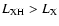 $L_{{\rm XH}}>L_{{\rm X}}$
