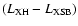 $(L_{{\rm XH}} - L_{{\rm XSB}})$