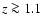 $z\ga1.1$