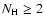 $N_{{\rm H}} \ge 2$