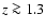$z\ga1.3$