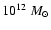 $10^{12}~M_{\odot}$