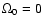 $\Omega_0=0$