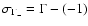 $\sigma_{\Gamma_-}=\Gamma - (-1)$