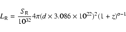 \begin{displaymath}%
L_{{\rm R}} = \frac{S_{{\rm R}}}{10^{32}} 4 \pi ({d}\times{3.086\times10^{22}})^2(1+z)^{\alpha-1}
\end{displaymath}