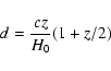 \begin{displaymath}%
d = \frac{cz}{H_0}(1+z/2)
\end{displaymath}