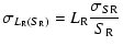 $\displaystyle \sigma_{L_{{\rm R}}(S_{{\rm R}})} = L_{{\rm R}} \frac{\sigma_{S{{\rm R}}}}{S_{{\rm R}}}$