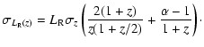 $\displaystyle \sigma_{L_{{\rm R}}(z)} = L_{{\rm R}} \sigma_z \left(\frac{2(1+z)}{z(1+z/2)}+ \frac{\alpha-1}{1+z}\right)\cdot$