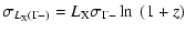 $\displaystyle \sigma_{L_{{\rm X}}(\Gamma-)} = L_{{\rm X}} \sigma_{\Gamma-}\ln~(1+z)$