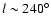 $l\sim 240^\circ$