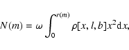 \begin{displaymath}N(m)=\omega \int _{0}^{r(m)}\rho [x,l,b]x^2{\rm d}x,
\end{displaymath}