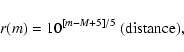 \begin{displaymath}r(m)=10^{[m-M+5]/5} {\rm\ (distance)}
,\end{displaymath}