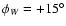 $\phi _W=+15^\circ $