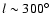 $l\sim300^{\circ}$