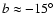 $b\approx-15^\circ$