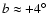 $b\approx+4^\circ$