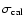 $\sigma_{\rm
cal}$