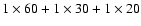 $1 \times 60 + 1 \times 30 + 1 \times 20$
