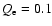 $Q_{\rm e} = 0.1$