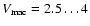 $V_{\rm mac}= 2.5 \ldots 4$