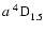 $a~^4{\rm D}^{{\rm }}_{\rm 1.5}$
