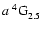 $a~^4{\rm G}^{{\rm }}_{\rm 2.5}$