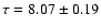$\tau = 8.07\pm0.19$