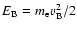$E_{\rm B}=m_{\rm e}v_{\rm B}^2/2$