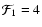 $\mathcal{F}_1=4$