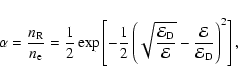 \begin{displaymath}%
\alpha=\frac{n_{\rm R}}{n_{\rm e}}=\frac 12 \exp\left[ -\fr...
...}}-
\frac{\mathcal{E}}{\mathcal{E}_{\rm D}} \right)^2 \right],
\end{displaymath}