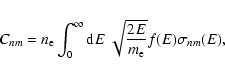 \begin{displaymath}%
C_{nm}=n_{\rm e}\int_0^\infty {\rm d}E~\sqrt{\frac{2E}{m_{\rm e}}}f(E)\sigma_{nm}(E),
\end{displaymath}