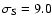 $\sigma _{\rm S}=9.0$
